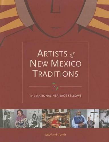 Artists of New Mexico Traditions: The National Heritage Fellows: The National Heritage Fellows by Michael Pettit