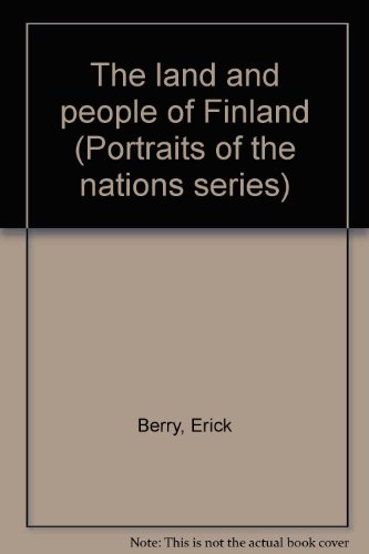The land and people of Finland (Portraits of the nations series)