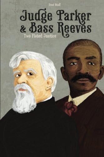 A Western Adventure: Judge Parker and Bass Reeves: The Three Book In The "Bass Reeves Trilogy" Western Adventure Series (The Bass Reeves Western Trilogy 3)