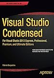 Visual Studio Condensed: For Visual Studio 2013 Express, Professional, Premium and Ultimate Editions