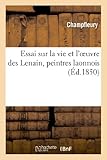 Image de Essai Sur La Vie Et L Oeuvre Des Lenain, Peintres Laonnois (Arts) (French Edition)