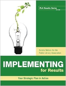 Implementing for Results: Your Strategic Plan in Action (Pla Results Series) Implementing for Results: Your Strategic Plan in Action (Pla Results Series)