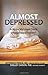 Almost Depressed: Is My (or My Loved One s) Unhappiness a Problem (The Almost Effect)