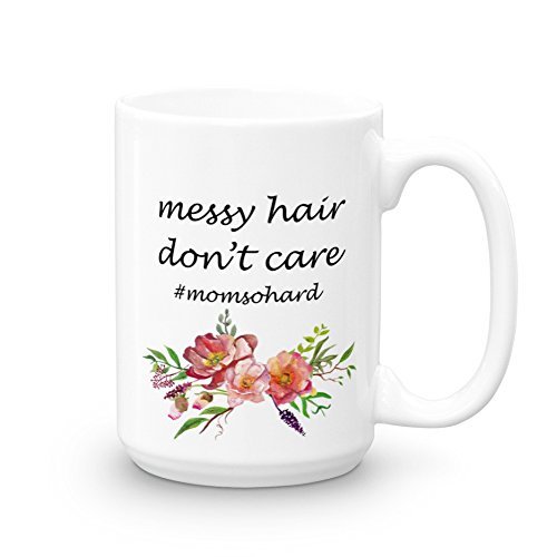 Amazon Com Messy Hair Don T Care Mug Mom So Hard Gift For