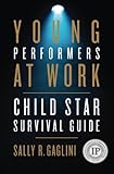 Young Performers at Work: Child Star Survival Guide