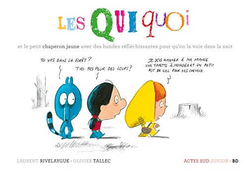 Les Quiquoi : Les Quiquoi et le petit chaperon jaune avec des bandes réfléchissantes pour qu'on la by Olivier Tallec