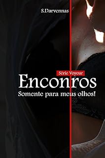 Livro Encontros: Somente para meus olhos! (Voyeur Livro 1)