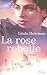 La Rose rebelle by