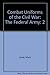 The Federal Army (Combat Uniforms of the Civil War, Vol 2) by