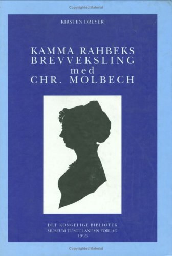 Kamma Rahbeks Brevveksling Med Chr. Molbech (Danish Humanist Texts and Studies) (Danish and English by Kamma Rahbek