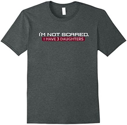 Mens I'm Not Scared I Have 3 Daughters T-Shirt XL Dark Heather