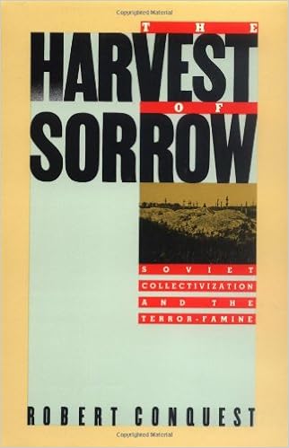 The Harvest of Sorrow: Soviet Collectivization and the Terror-Famine, by Robert Conquest The Harvest of Sorrow: Soviet Collectivization and the Terror-Famine, by Robert Conquest
