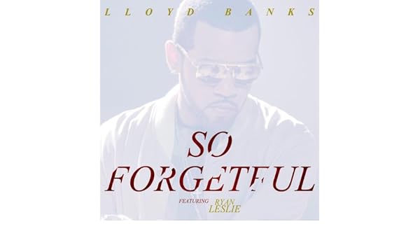So Forgetful Feat Ryan Leslie Explicit By Lloyd Banks On
