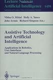 Assistive Technology and Artificial Intelligence : Applications in Robotics, User Interfaces and Natural Language Processing, , 3540647902