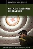 Strategic Asia 2012-13: China's Military Challenge
