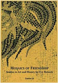 Mosaics of Friendship: Studies in Art and History for Eve Borsook