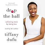 Drop the Ball: Achieving More by Doing Less by 