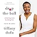Drop the Ball: Achieving More by Doing Less by 
