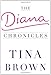 The Diana Chronicles - Book by Tina Brown