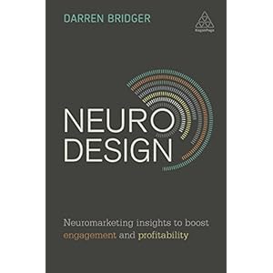 Neuro Design: Neuromarketing Insights to Boost Engagement and Profitability