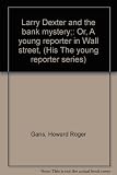 Front cover for the book Larry Dexter and the Bank Mystery by Howard Roger Garis