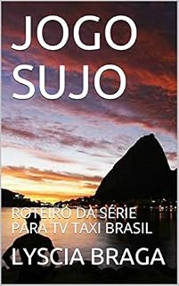 Livro JOGO SUJO : ROTEIRO DA SÉRIE PARA TV TAXI BRASIL