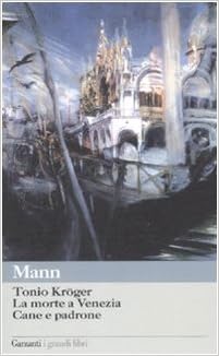 Thomas Mann - Tonio Kröger, La morte a Venezia, Cane e padrone (2008)