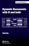 Dynamic Documents with R and knitr (Chapman & Hall/CRC The R Series Book 29) by Yihui Xie