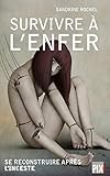 Survivre à l'enfer : Se reconstruire après l'inceste by