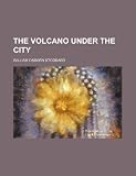 Front cover for the book The volcano under the city by William Osborn Stoddard