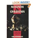 Manliness and Civilization: A Cultural History of Gender and Race in the United States, 1880-1917 (Women in Culture and Society)