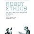 Robot Ethics: The Ethical and Social Implications of Robotics (Intelligent Robotics and Autonomous Agents series)