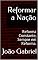 Livro Reformar a Nação: Reforma Constante, Sempre em Reforma.