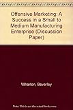 Image de Offensive Marketing: A Success in a Small to Medium Manufacturing Enterprise (Discussion Paper)
