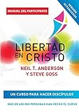 Libertad en Cristo: Curso Para Hacer Discípulos - Guía del Participante (Spanish Edition) by 