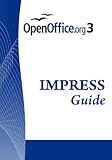 Open Office .Org 3 Impress Guide: Openoffice.Org 3.0, 276 Pages by Ooo Authorsteam