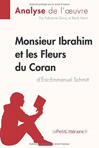 Monsieur Ibrahim et les Fleurs du Coran d'Éric-Emmanuel Schmitt (Analyse de l'oeuvre): Comprendre la littérature avec lePetitLittéraire.fr (French Edition)