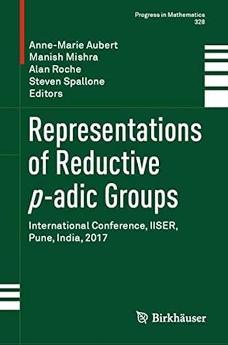 Download Representations of Reductive P-adic Groups: International Conference, Iiser, Pune, India, 2017 PDF
