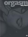 Orgasm by Tony Ward
