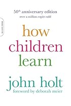How Children Learn, 50th anniversary edition (A Merloyd Lawrence Book) How Children Learn, 50th anniversary edition (A Merloyd Lawrence Book)