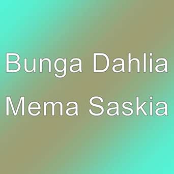 Mema Saskia By Bunga Dahlia On Amazon Music Amazon Com