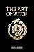 The Art of Witch by Fiona Horne