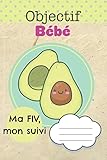 Ma FIV, Mon Suivi: Carnet de suivi de votre Fécondation In Vitro | Format 15,2 x 22,9 cm - 120 page by Editions Pour un bébé