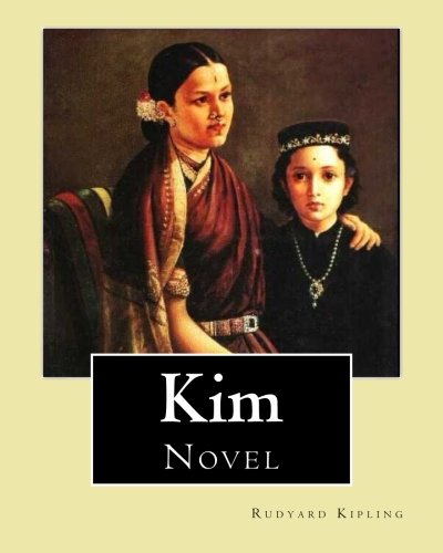 Kim.  By: Rudyard Kipling, illustrated By: J. L. Kipling (6 July 1837 - 26 Janua: Kim is a novel by Nobel Prize-winning English author Rudyard Kipling.
