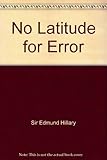 Front cover for the book No Latitude For Error by Sir Edmund Hillary