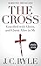 The Cross [Annotated, Updated]: Crucified with Christ, and Christ Alive in Me by J. C. Ryle