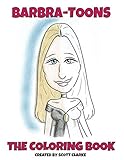 Barbra-toons, Coloring Book: Barbra The Coloring Book by 