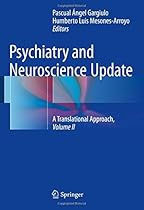 Psychiatry and Neuroscience Update - Vol. II: A Translational Approach Psychiatry and Neuroscience Update - Vol. II: A Translational Approach