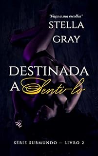 Livro Destinada a Senti-lo (Série Submundo Livro 2)