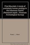 Front cover for the book Pine Mountain: A Study of Prehistoric Human Ecology in the Arkansas Ozarks by L. Mark Raab